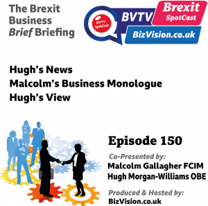 Episode 150 of the Brexit Business Podcast at bizvision.co.uk