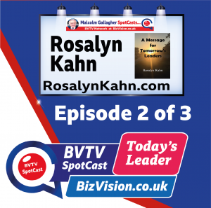 Rosalyn Kahn ep. 2 of BVTV spotCast Trilogy at Bizvision.co.uk