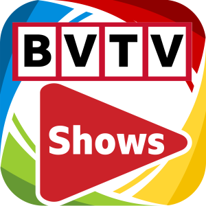 BVTV Videocast Shows at www.bvtvglobal.com