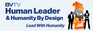 Human Leader at www.bvtvglobal.com/human-leader