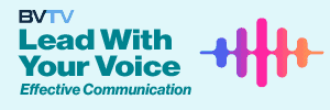 Be an effective coimmunicator with Lead With Your Voice at www.bvtvglobal.com