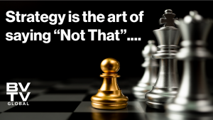 Strategy is the art of...... a Blue Sky Leadership Brief at bvtvglobal.com