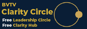 Clarity Circle brings you free leadership membership at www.bvtvglobal.com
