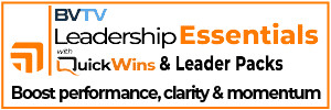 Leadership Tools, Guides, Courses at BVTV Essentials at www.bvtvglobal.com