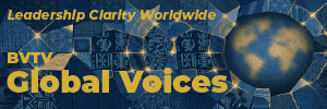 Global Voices for leadership insights worldwide at www.bvtvglobal.com