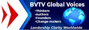 BVTV Global Voice for leadership thinking from around the world at www.bvtvglobal.com