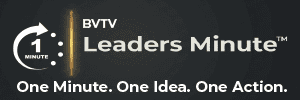 BVTV Leadership Minute at www.bvtvglobal.com/insights