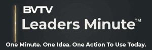 BVTV Leadership Minute for one idea to use now in one minute at BVTVGlobal.com