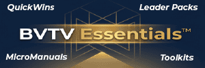 For fast clarity, performance and momentum explore BVTV Essentials at www.bvtvglobal.com