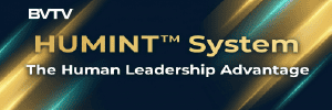 The HUMINT System for Human Leadership Advantage at www.bvtvglobal/humint