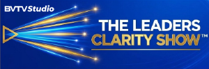 The Leaders Clarity Show is published weekly at www.bvtvglobal.co.m