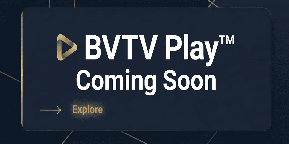 BVTV Play streaming business media coming soon to www.bvtvglobal.com/bvtv-play/
