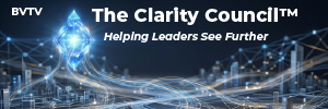 The Clarity Council helping leaders see further is at www.bvtvglobal.com/clarity-council/