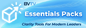 Essentials Packs are clarity tools for modern leaders at www.bvtvglobal.com/essentials-pacls/