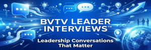 Gain leadership insights from thought leaders and authors around the world with BVTV Interviews at www.bvtvglobal.com/bvtv-interviews/