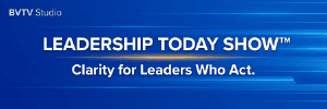 Be on the ball as a modern leader with the Leadership Today Show at www.bvtvglobal.com/leadership-today-show
